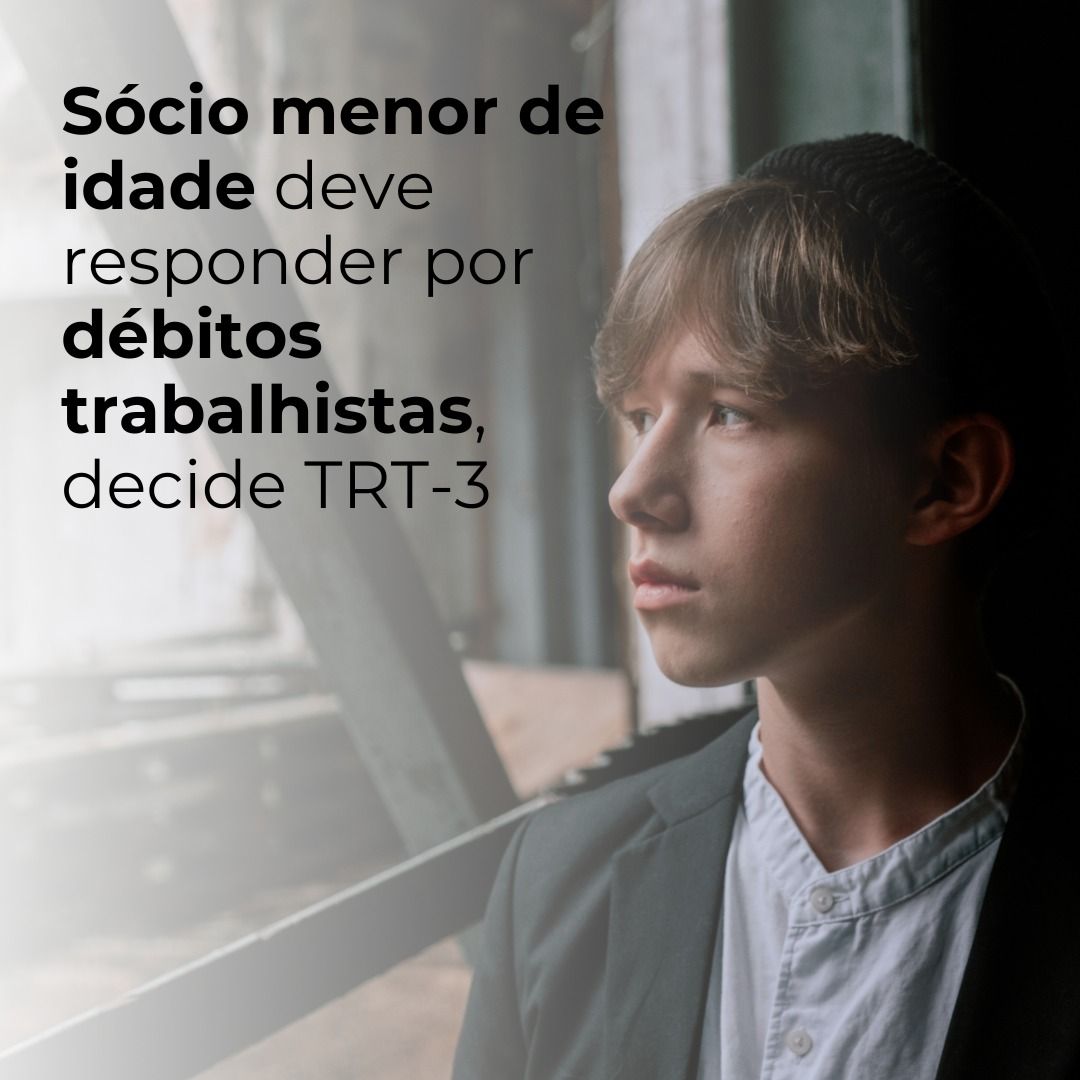 Sócio menor de idade deve responder por débitos trabalhistas, decide TRT-3