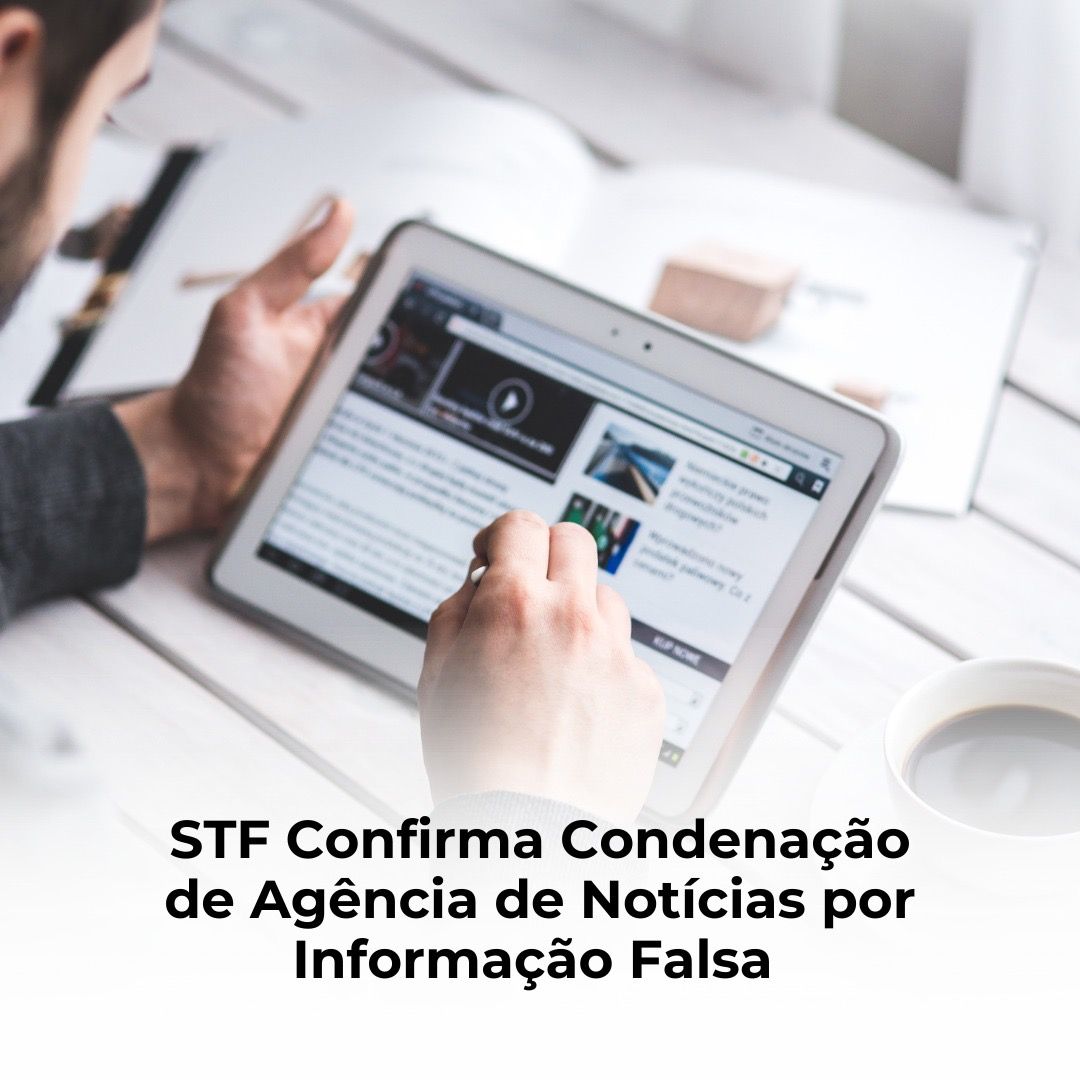 STF Confirma Condenação de Agência de Notícias por Informação Falsa