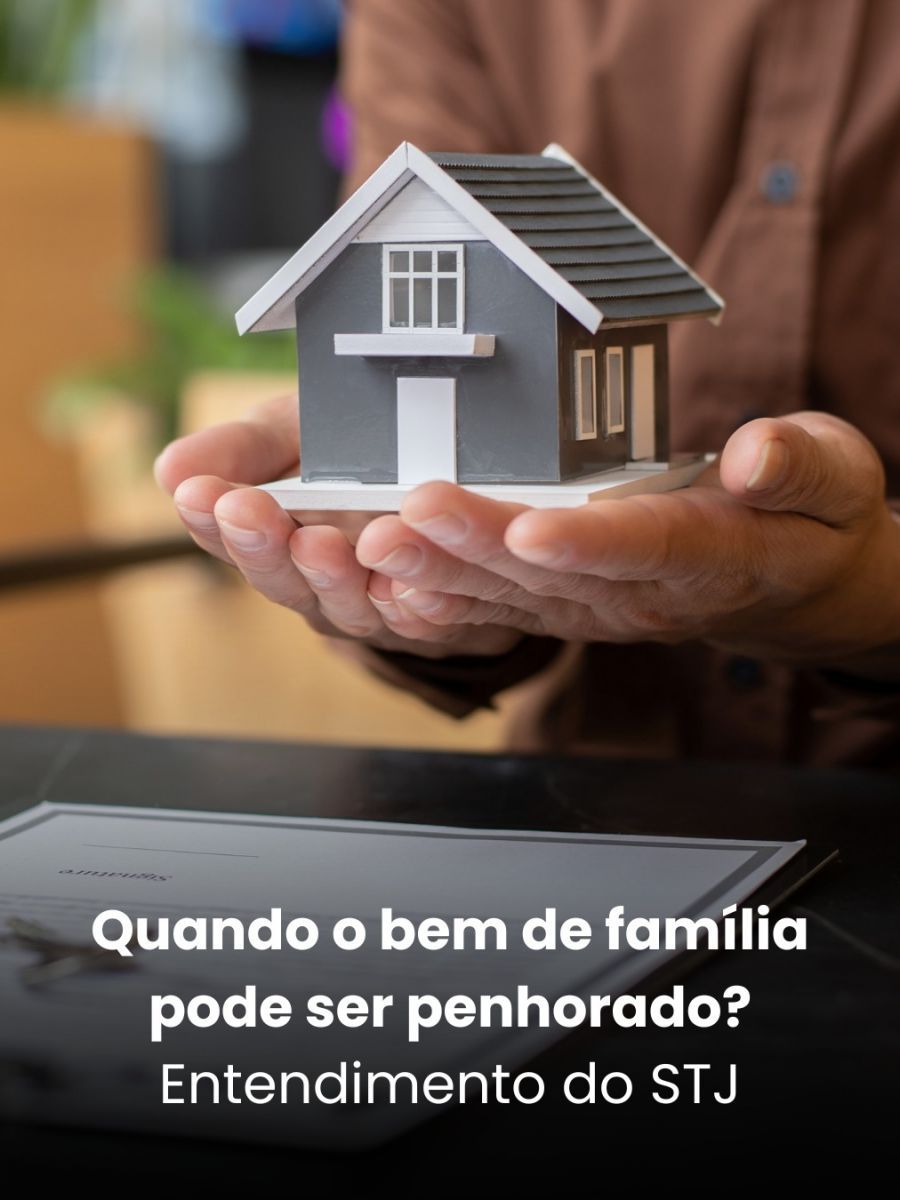 Quando o bem de família pode ser penhorado? Entendimento do STJ