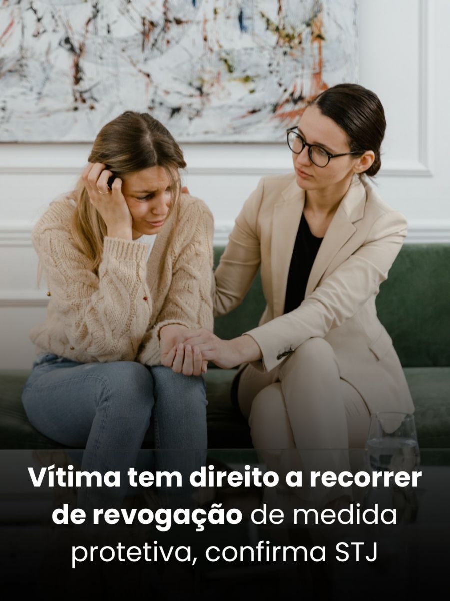 Vítima tem direito a recorrer de revogação de medida protetiva, confirma STJ