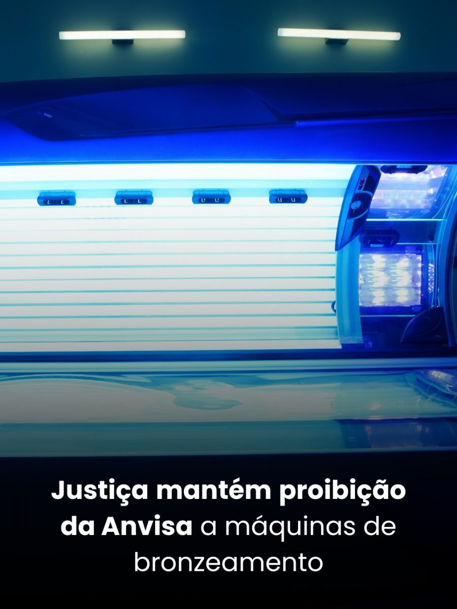 Justiça mantém proibição da Anvisa a máquinas de bronzeamento