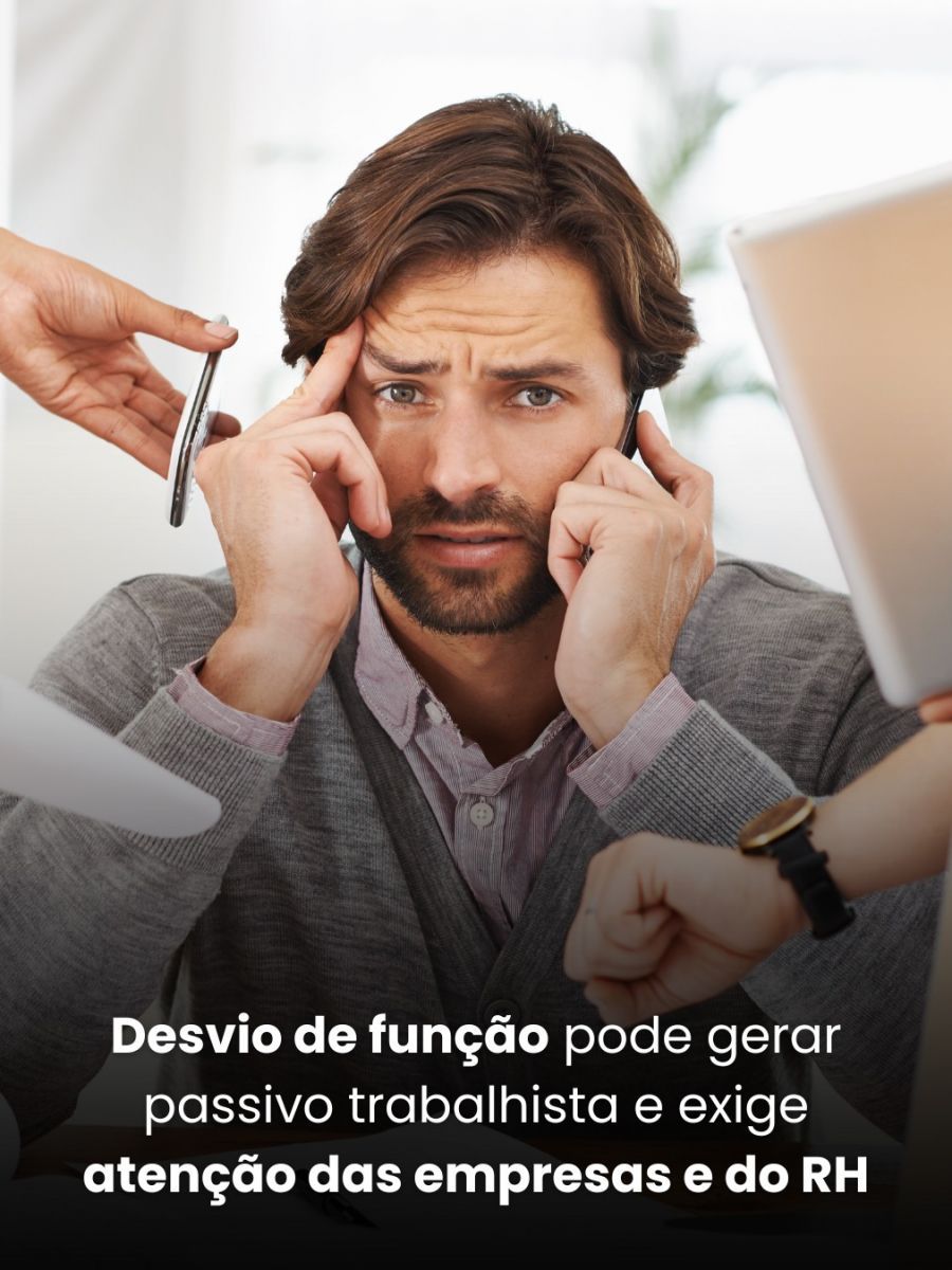 Desvio de função pode gerar passivo trabalhista e exige atenção das empresas e do RH