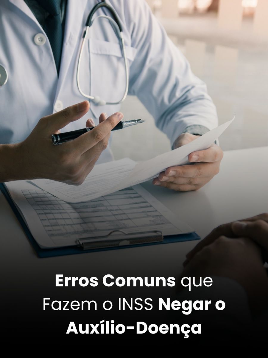 Erros Comuns que Fazem o INSS Negar o Auxílio-Doença