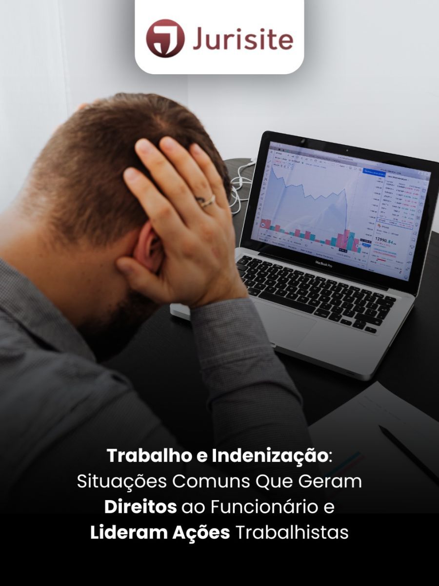 Trabalho e Indenização: Situações Comuns Que Geram Direitos ao Funcionário e Lideram Ações Trabalhistas