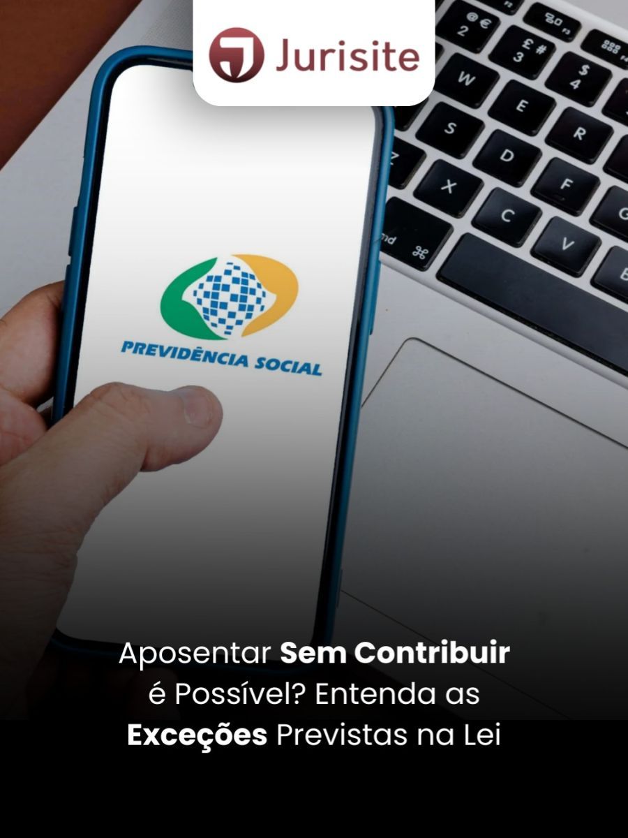 Aposentar Sem Contribuir é Possível? Entenda as Exceções Previstas na Lei