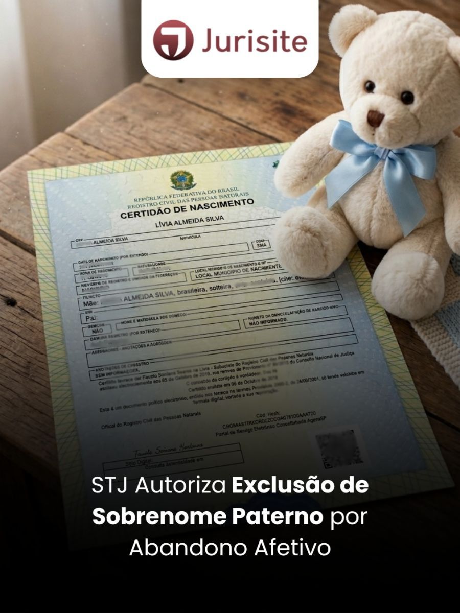 STJ Autoriza Exclusão de Sobrenome Paterno por Abandono Afetivo