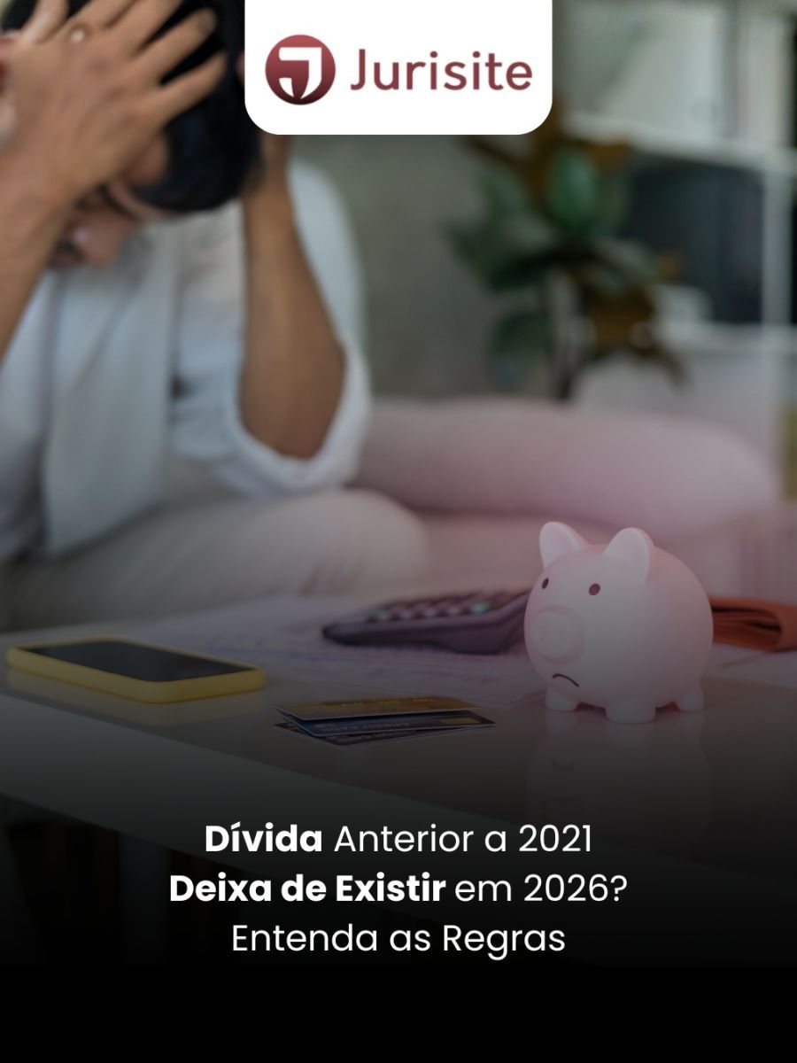 Dívida Anterior a 2021 Deixa de Existir em 2026? Entenda as Regras