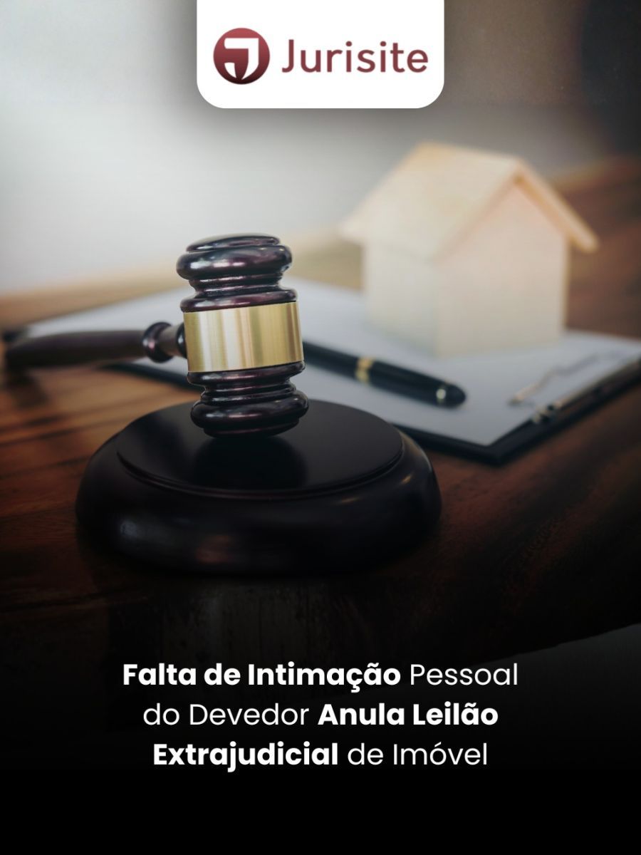 Falta de Intimação Pessoal do Devedor Anula Leilão Extrajudicial de Imóvel