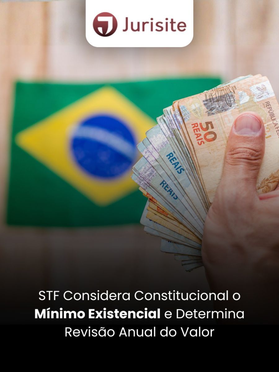 STF Considera Constitucional o Mínimo Existencial e Determina Revisão Anual do Valor