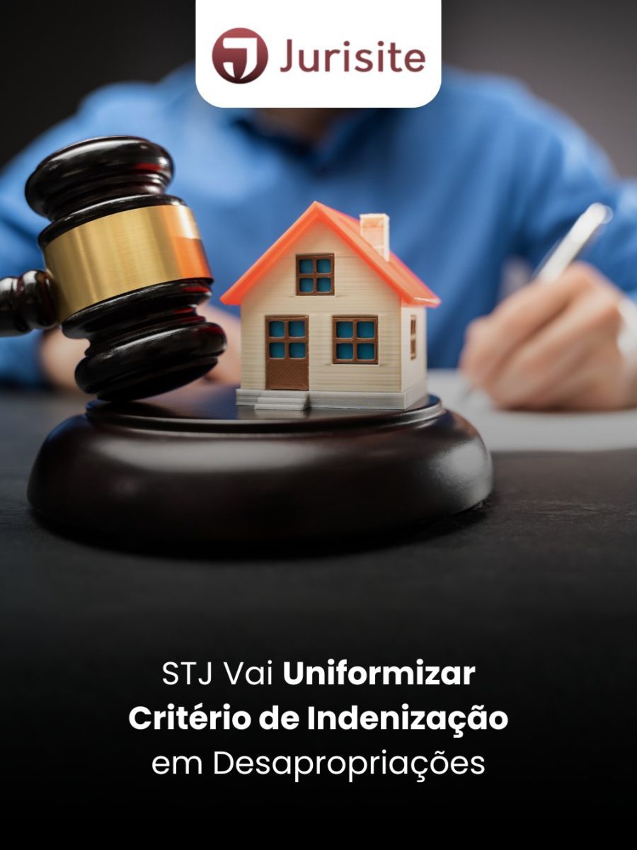 STJ Vai Uniformizar Critério de Indenização em Desapropriações