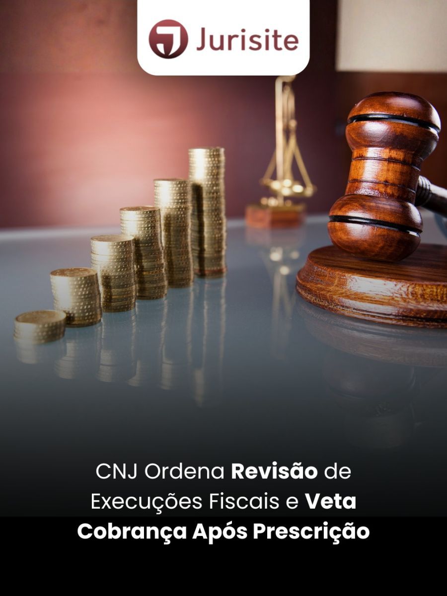 CNJ Ordena Revisão de Execuções Fiscais e Veta Cobrança Após Prescrição