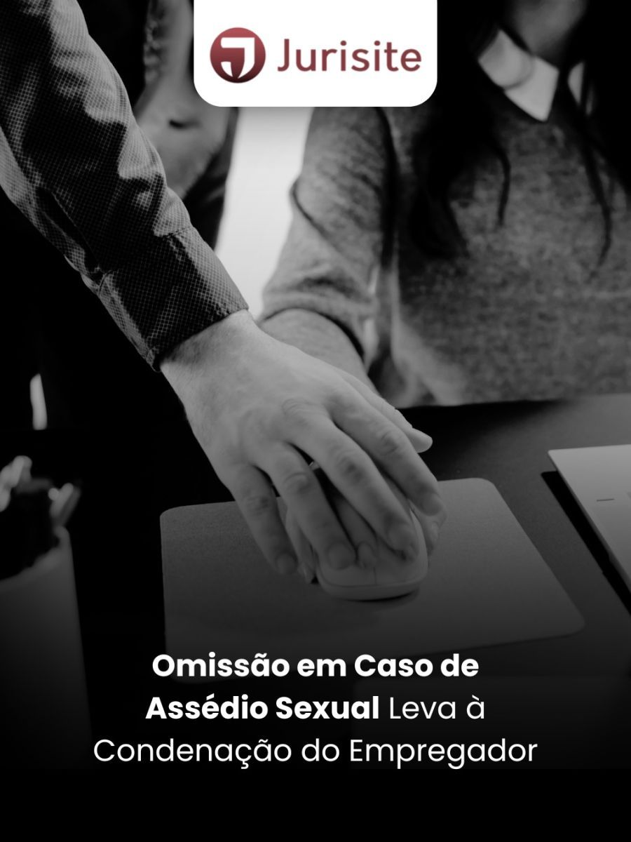 Omissão em Caso de Assédio Sexual Leva à Condenação do Empregador