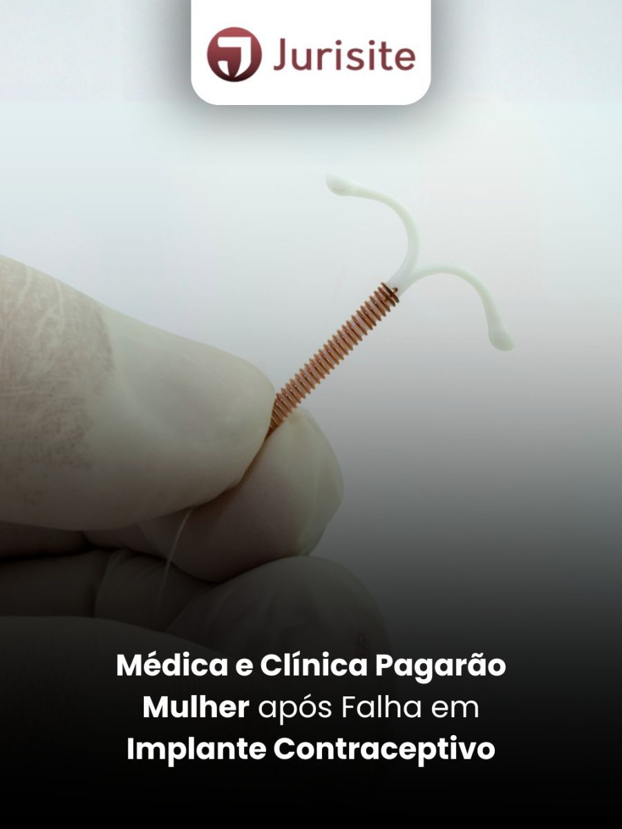 Médica e Clínica Pagarão Mulher após Falha em Implante Contraceptivo